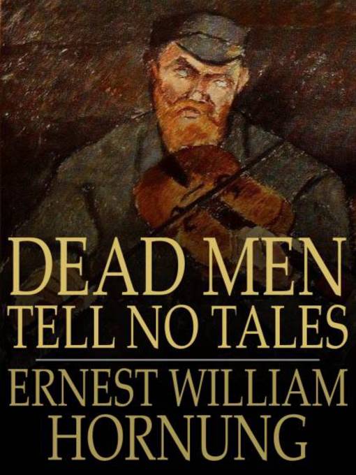 Title details for Dead Men Tell No Tales by Ernest William Hornung - Available